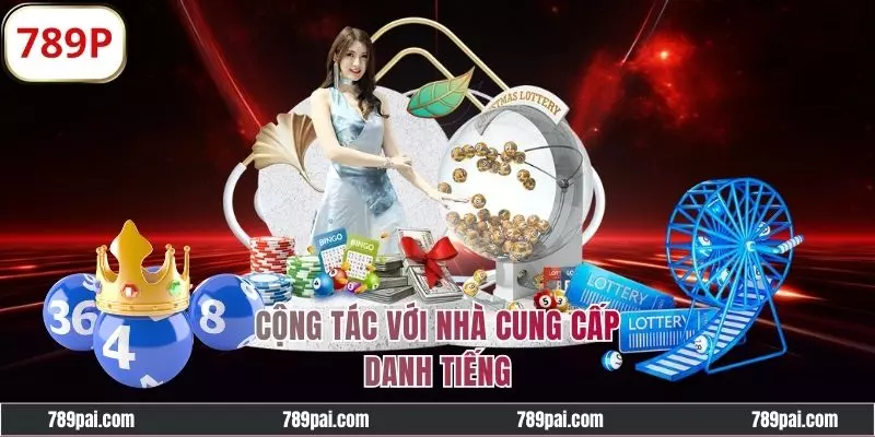 Hợp tác với nhiều nhà cung cấp xổ số tên tuổi